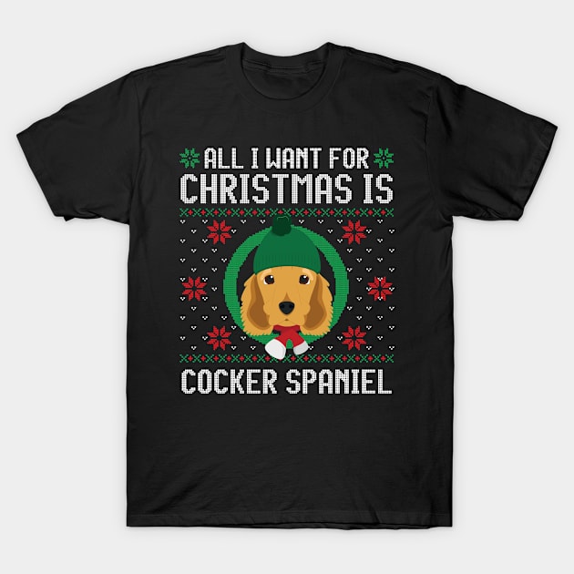 All I Want For Christmas Is English Cocker Spaniel Dog Funny Xmas Gift T-Shirt by salemstore